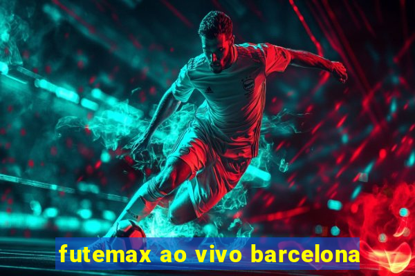 futemax ao vivo barcelona